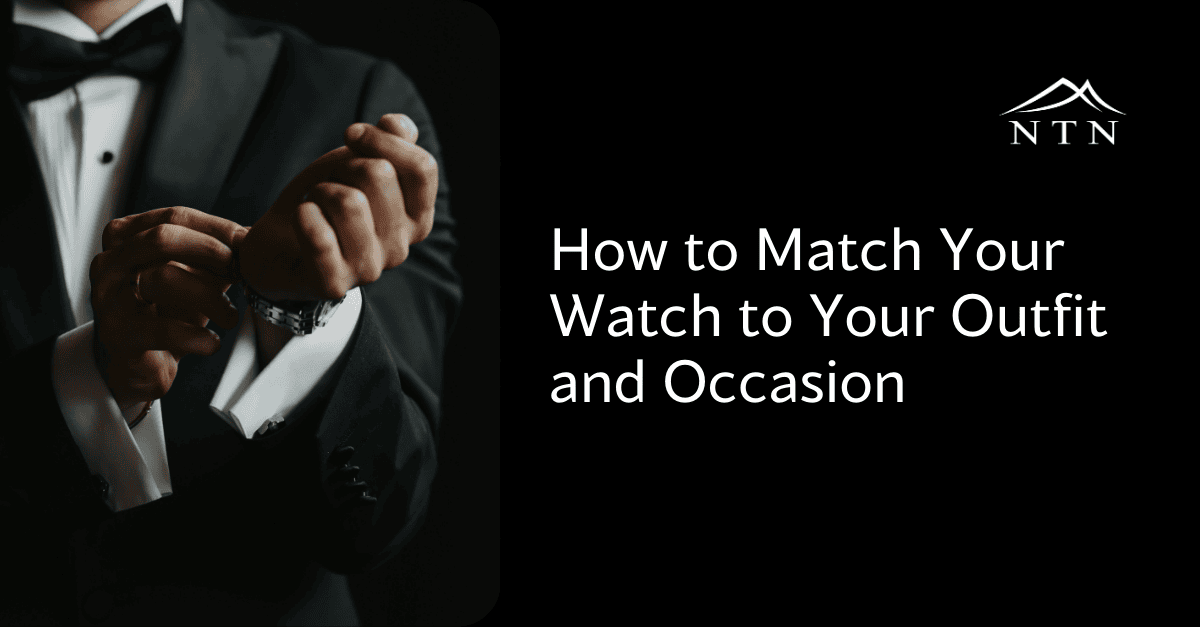 How to Match Your Watch to Your Outfit and Occasion